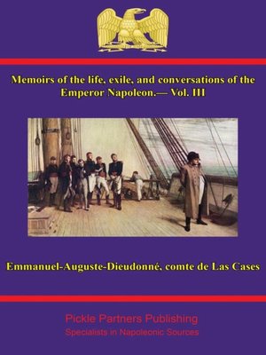 cover image of Memoirs of the Life, Exile, and Conversations of the Emperor Napoleon, by the Count de Las Cases, Volume 3